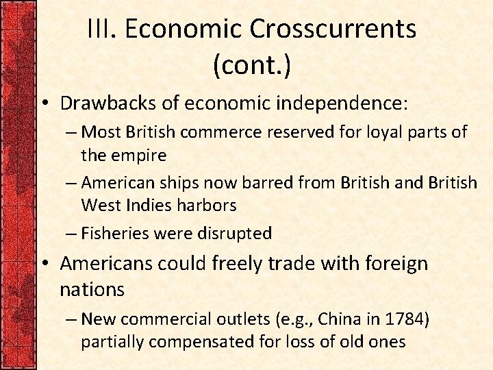 III. Economic Crosscurrents (cont. ) • Drawbacks of economic independence: – Most British commerce