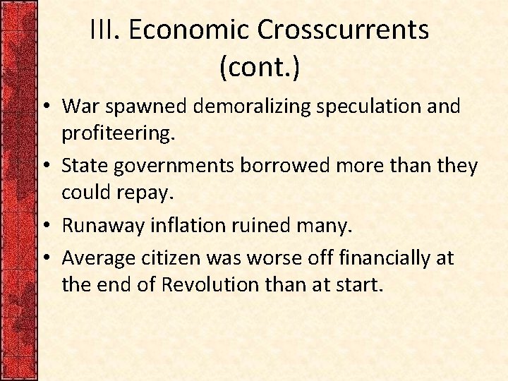 III. Economic Crosscurrents (cont. ) • War spawned demoralizing speculation and profiteering. • State