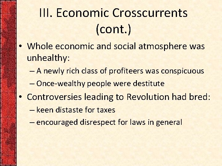 III. Economic Crosscurrents (cont. ) • Whole economic and social atmosphere was unhealthy: –