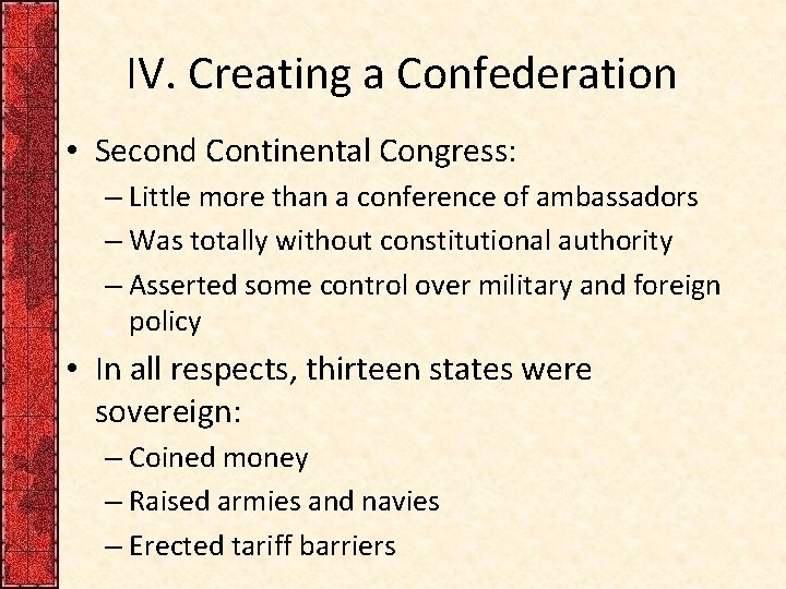 IV. Creating a Confederation • Second Continental Congress: – Little more than a conference