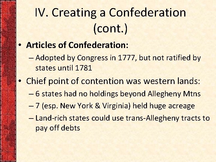 IV. Creating a Confederation (cont. ) • Articles of Confederation: – Adopted by Congress