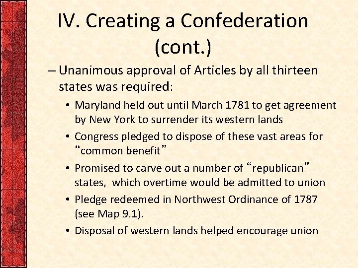 IV. Creating a Confederation (cont. ) – Unanimous approval of Articles by all thirteen