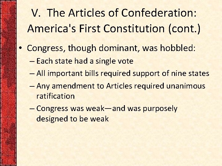 V. The Articles of Confederation: America's First Constitution (cont. ) • Congress, though dominant,