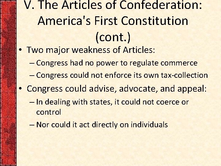 V. The Articles of Confederation: America's First Constitution (cont. ) • Two major weakness