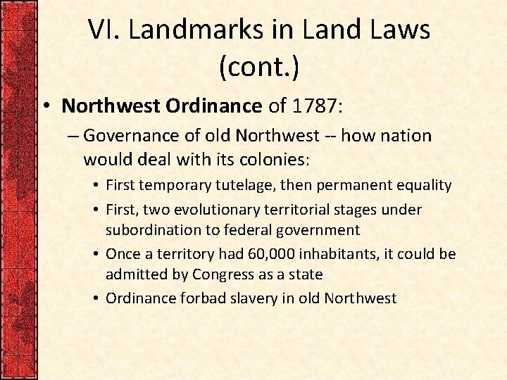 VI. Landmarks in Land Laws (cont. ) • Northwest Ordinance of 1787: – Governance