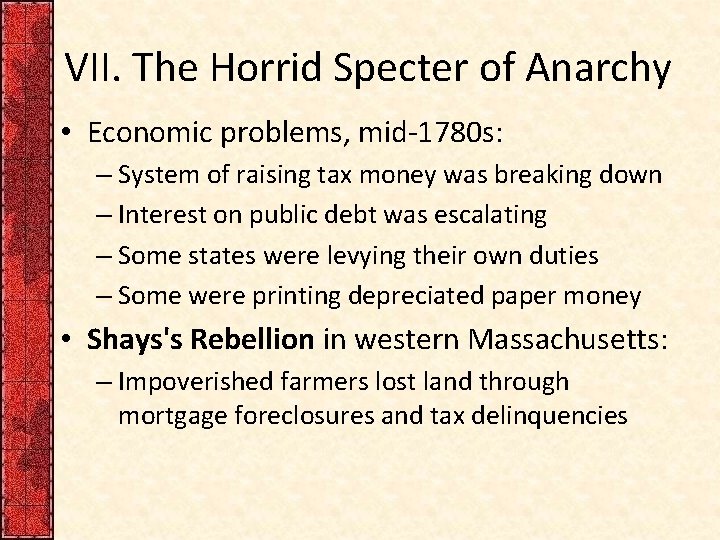 VII. The Horrid Specter of Anarchy • Economic problems, mid-1780 s: – System of