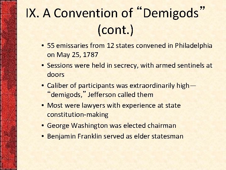 IX. A Convention of “Demigods” (cont. ) • 55 emissaries from 12 states convened