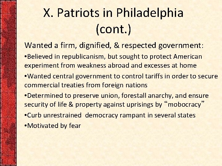 X. Patriots in Philadelphia (cont. ) Wanted a firm, dignified, & respected government: •