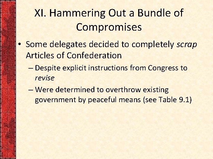 XI. Hammering Out a Bundle of Compromises • Some delegates decided to completely scrap