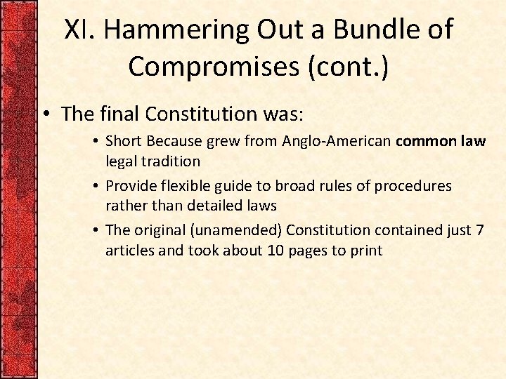 XI. Hammering Out a Bundle of Compromises (cont. ) • The final Constitution was: