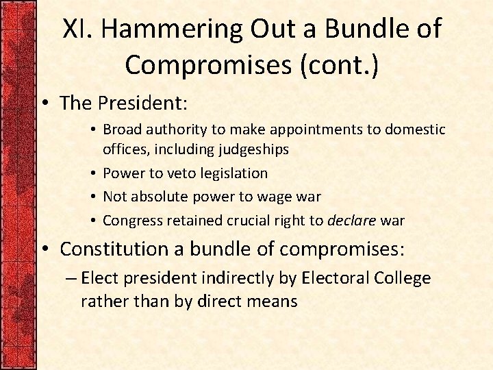 XI. Hammering Out a Bundle of Compromises (cont. ) • The President: • Broad