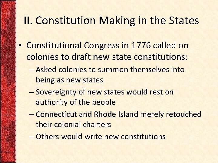 II. Constitution Making in the States • Constitutional Congress in 1776 called on colonies
