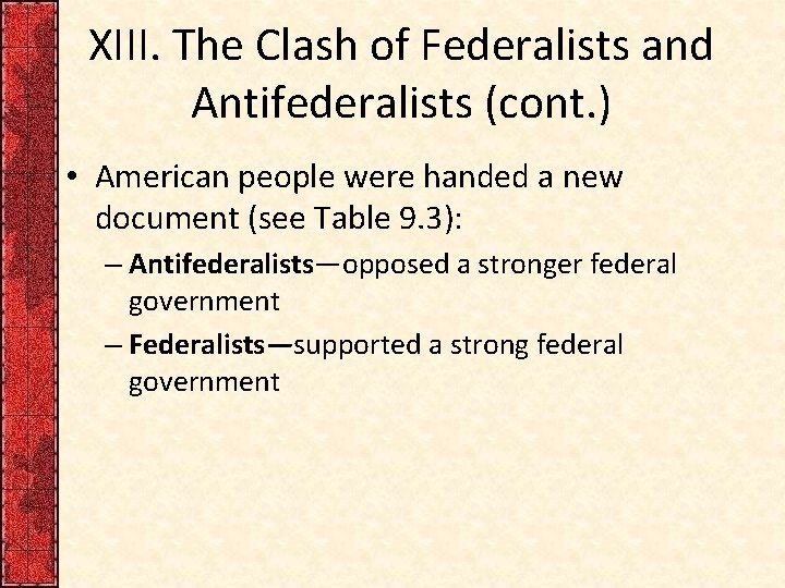 XIII. The Clash of Federalists and Antifederalists (cont. ) • American people were handed