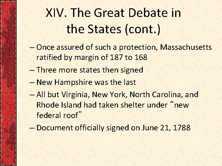 XIV. The Great Debate in the States (cont. ) – Once assured of such