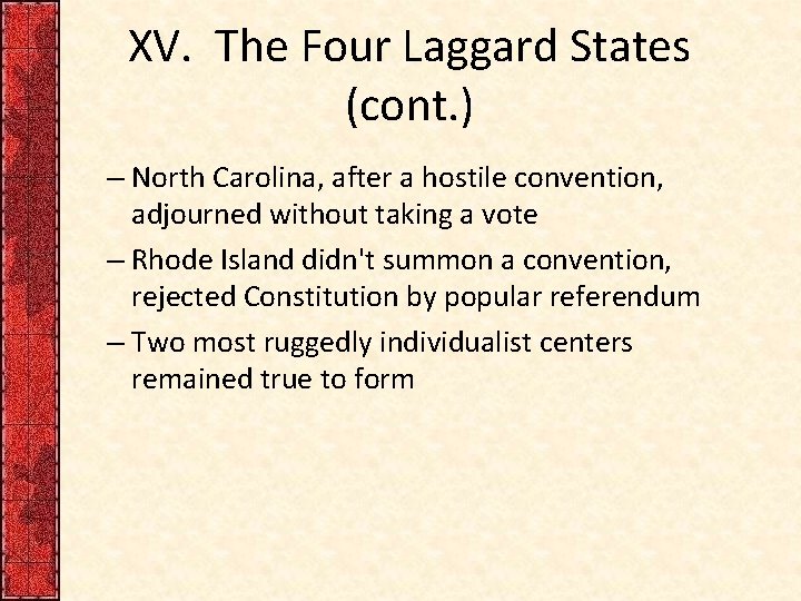 XV. The Four Laggard States (cont. ) – North Carolina, after a hostile convention,