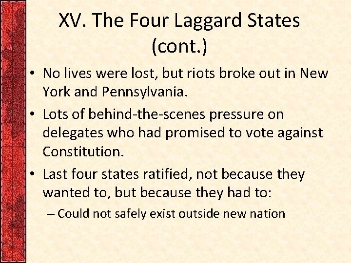 XV. The Four Laggard States (cont. ) • No lives were lost, but riots