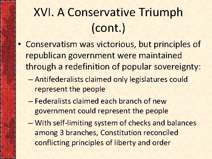XVI. A Conservative Triumph (cont. ) • Conservatism was victorious, but principles of republican