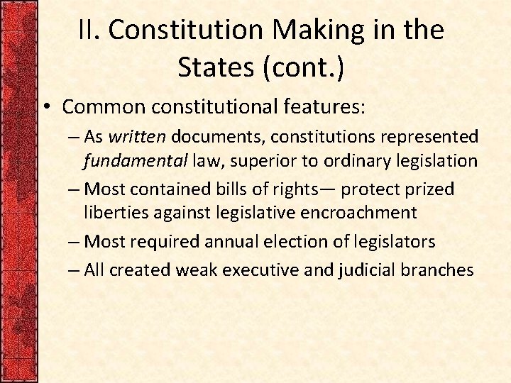 II. Constitution Making in the States (cont. ) • Common constitutional features: – As