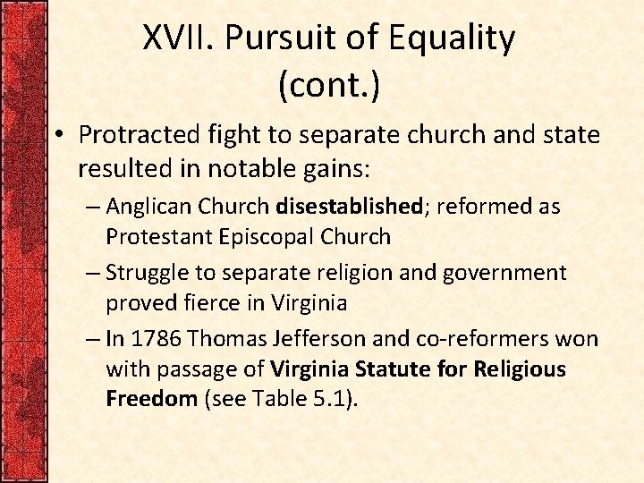 XVII. Pursuit of Equality (cont. ) • Protracted fight to separate church and state