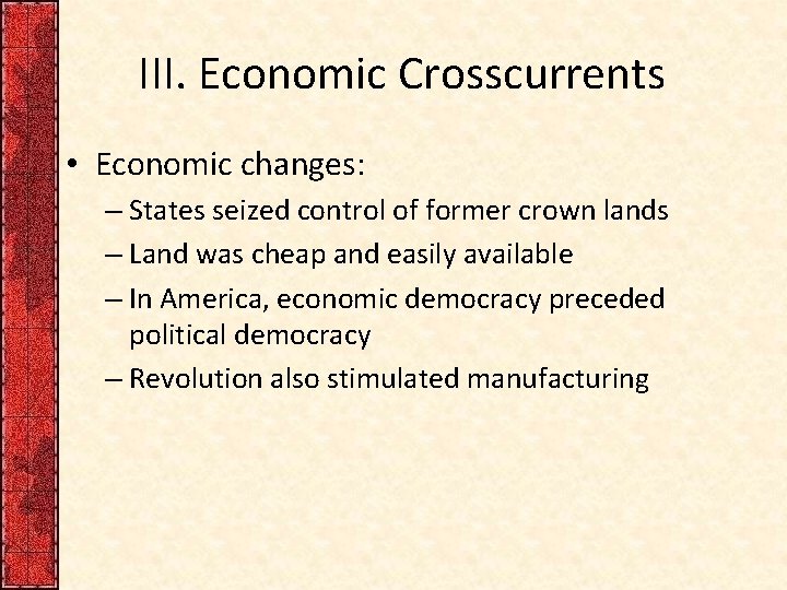 III. Economic Crosscurrents • Economic changes: – States seized control of former crown lands