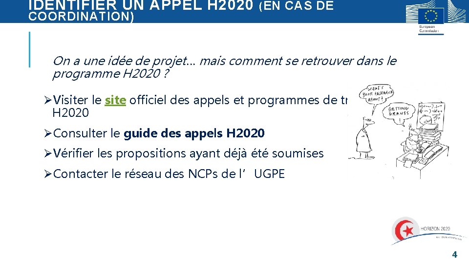 IDENTIFIER UN APPEL H 2020 ( EN CAS DE COORDINATION) On a une idée IDENTIFIER UN APPEL H 2020 ( EN CAS DE COORDINATION) On a une idée