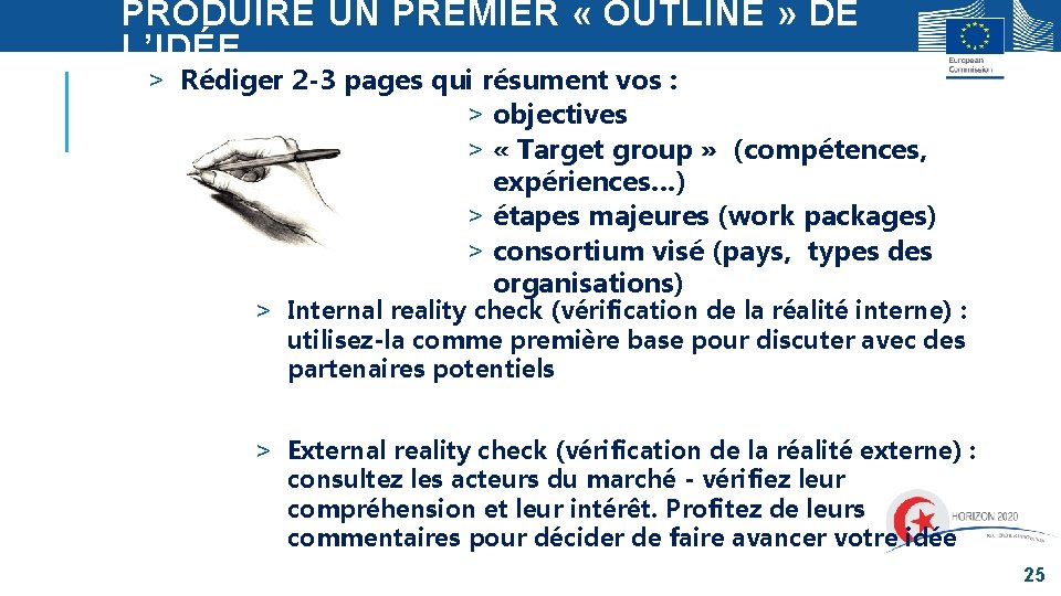PRODUIRE UN PREMIER « OUTLINE » DE L’IDÉE > Rédiger 2 -3 pages qui PRODUIRE UN PREMIER « OUTLINE » DE L’IDÉE > Rédiger 2 -3 pages qui