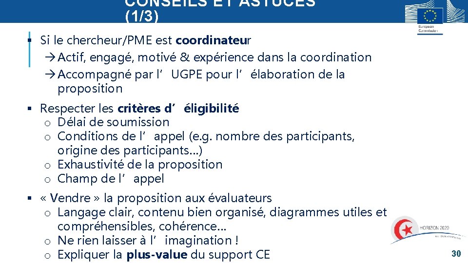 CONSEILS ET ASTUCES (1/3) § Si le chercheur/PME est coordinateur Actif, engagé, motivé & CONSEILS ET ASTUCES (1/3) § Si le chercheur/PME est coordinateur Actif, engagé, motivé &