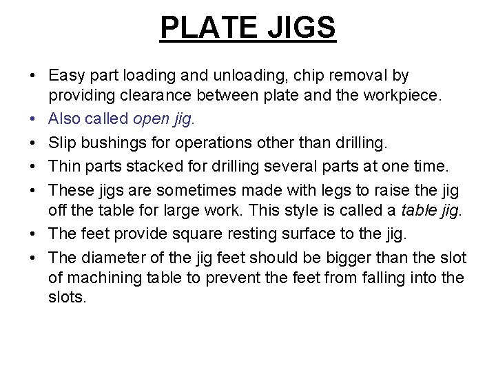 PLATE JIGS • Easy part loading and unloading, chip removal by providing clearance between