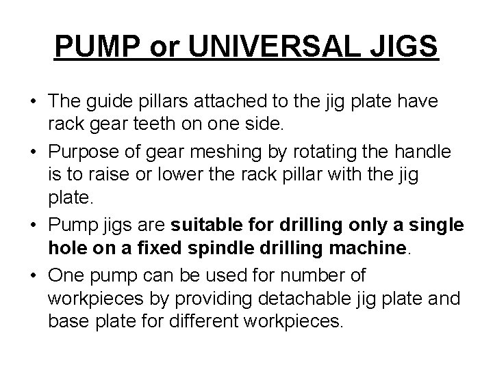 PUMP or UNIVERSAL JIGS • The guide pillars attached to the jig plate have