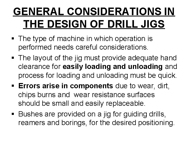 GENERAL CONSIDERATIONS IN THE DESIGN OF DRILL JIGS § The type of machine in