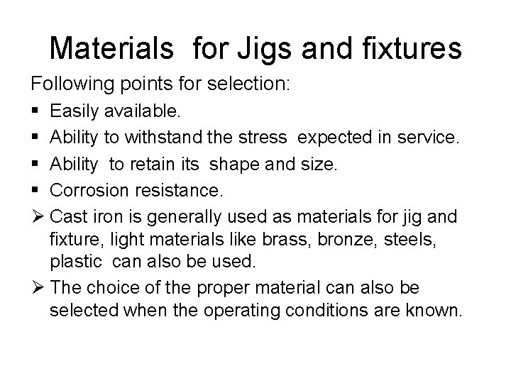 Materials for Jigs and fixtures Following points for selection: § Easily available. § Ability