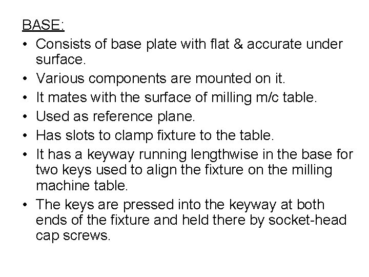 BASE: • Consists of base plate with flat & accurate under surface. • Various