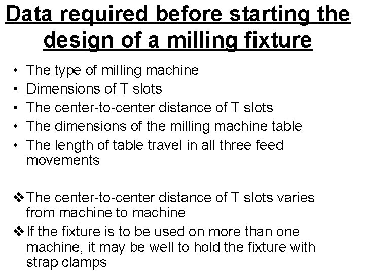 Data required before starting the design of a milling fixture • • • The