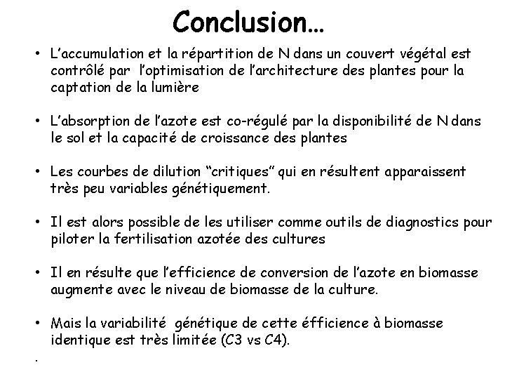 Conclusion… • L’accumulation et la répartition de N dans un couvert végétal est contrôlé Conclusion… • L’accumulation et la répartition de N dans un couvert végétal est contrôlé