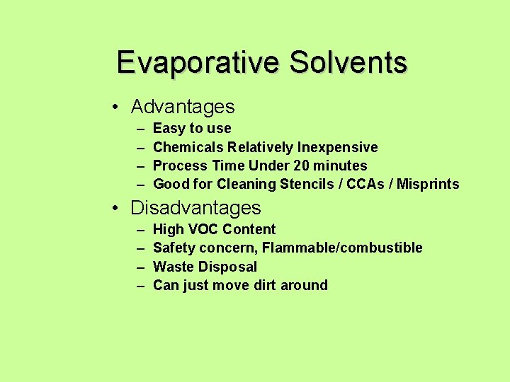 Evaporative Solvents • Advantages – – Easy to use Chemicals Relatively Inexpensive Process Time