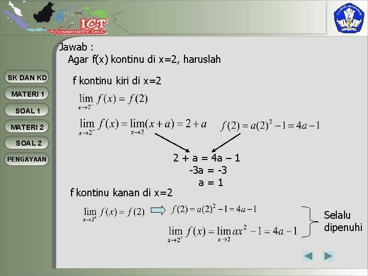 Jawab : Agar f(x) kontinu di x=2, haruslah SK DAN KD f kontinu kiri