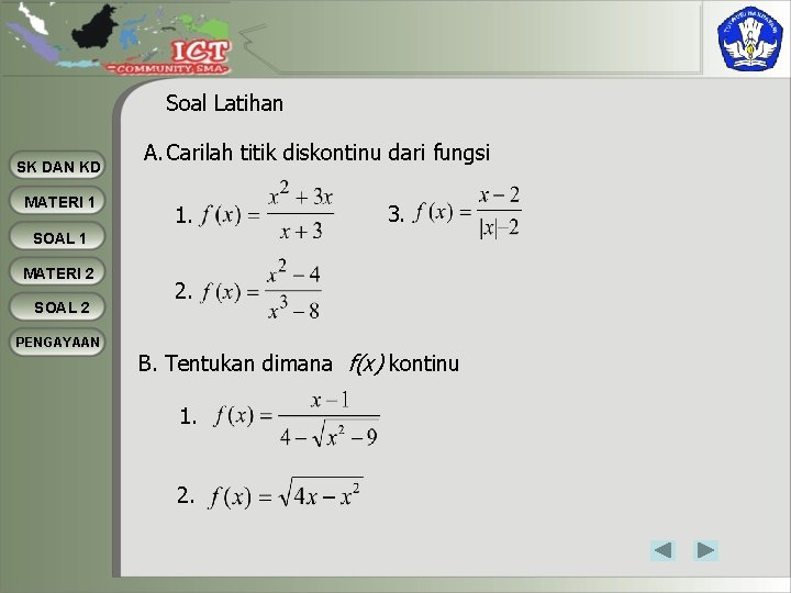 Soal Latihan SK DAN KD MATERI 1 A. Carilah titik diskontinu dari fungsi 1.