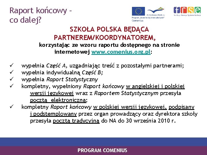 Raport końcowy – co dalej? SZKOŁA POLSKA BĘDĄCA PARTNEREM/KOORDYNATOREM, korzystając ze wzoru raportu dostępnego