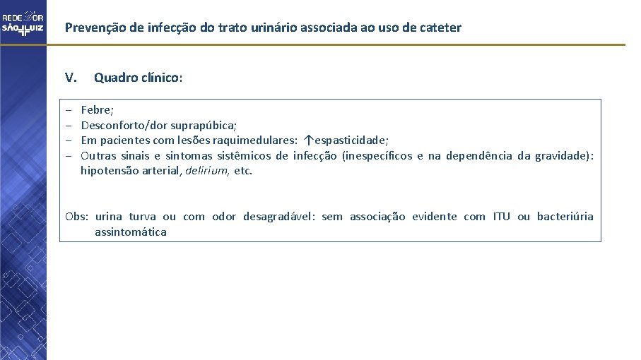 Prevenção de infecção do trato urinário associada ao uso de cateter V. − −