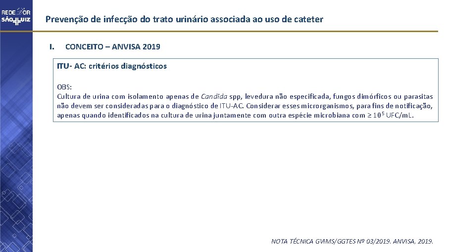 Prevenção de infecção do trato urinário associada ao uso de cateter I. CONCEITO –