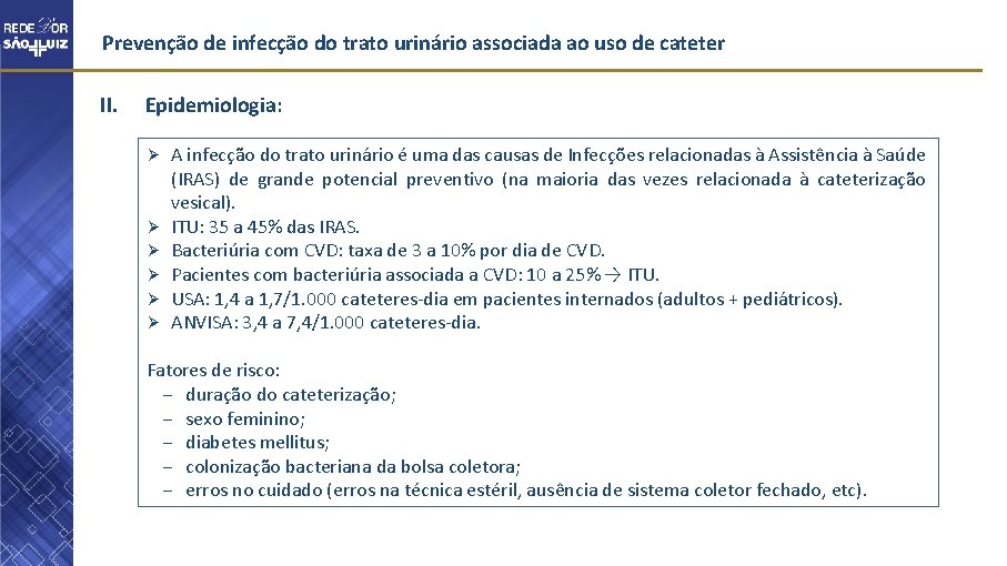 Prevenção de infecção do trato urinário associada ao uso de cateter II. Epidemiologia: Ø