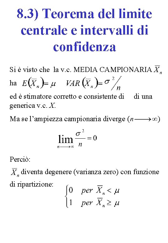 8. 3) Teorema del limite centrale e intervalli di confidenza Si è visto che