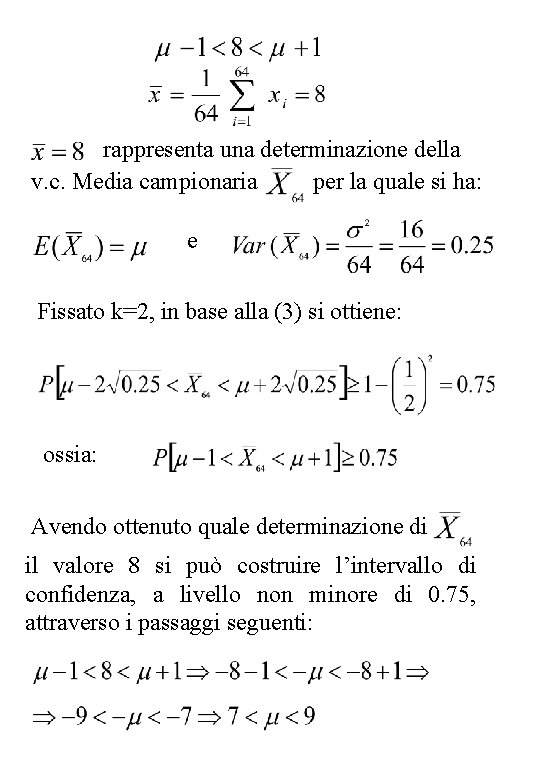 rappresenta una determinazione della v. c. Media campionaria per la quale si ha: e
