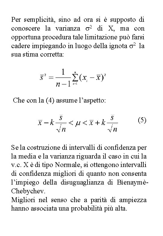 Per semplicità, sino ad ora si è supposto di conoscere la varianza 2 di