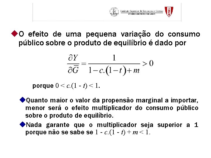 u. O efeito de uma pequena variação do consumo público sobre o produto de