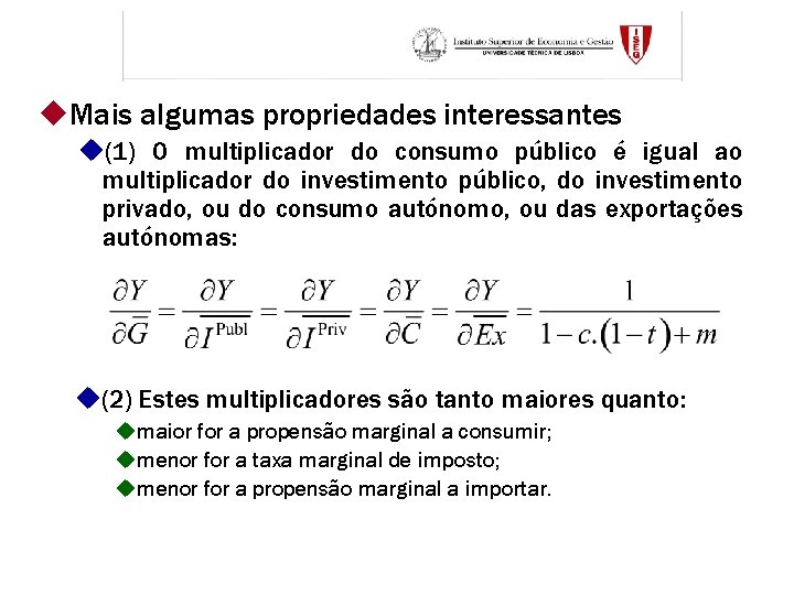 u. Mais algumas propriedades interessantes u(1) O multiplicador do consumo público é igual ao