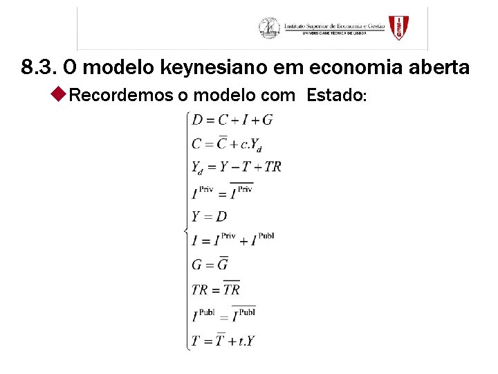 8. 3. O modelo keynesiano em economia aberta u. Recordemos o modelo com Estado: