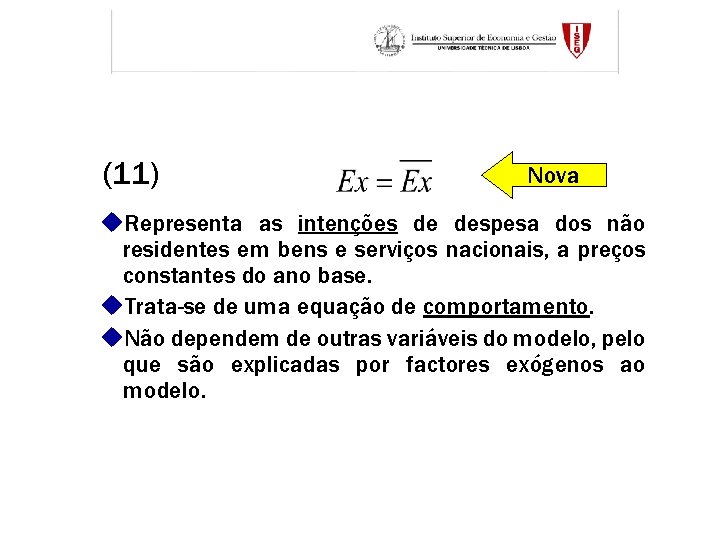 (11) Nova u. Representa as intenções de despesa dos não residentes em bens e