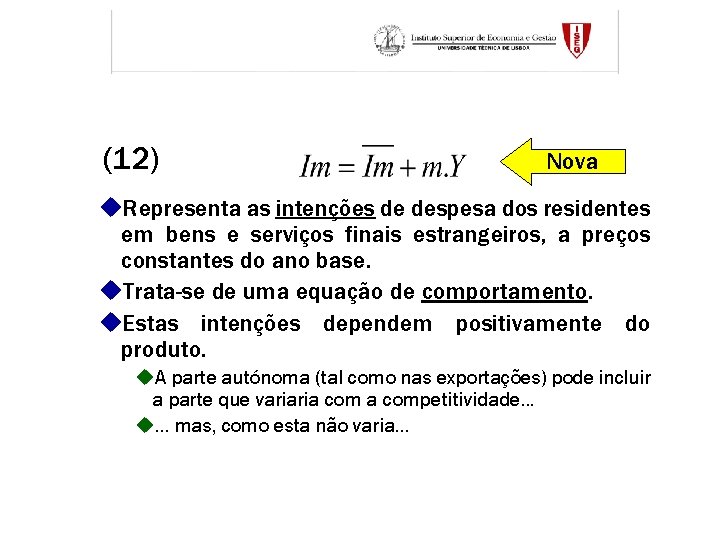 (12) Nova u. Representa as intenções de despesa dos residentes em bens e serviços