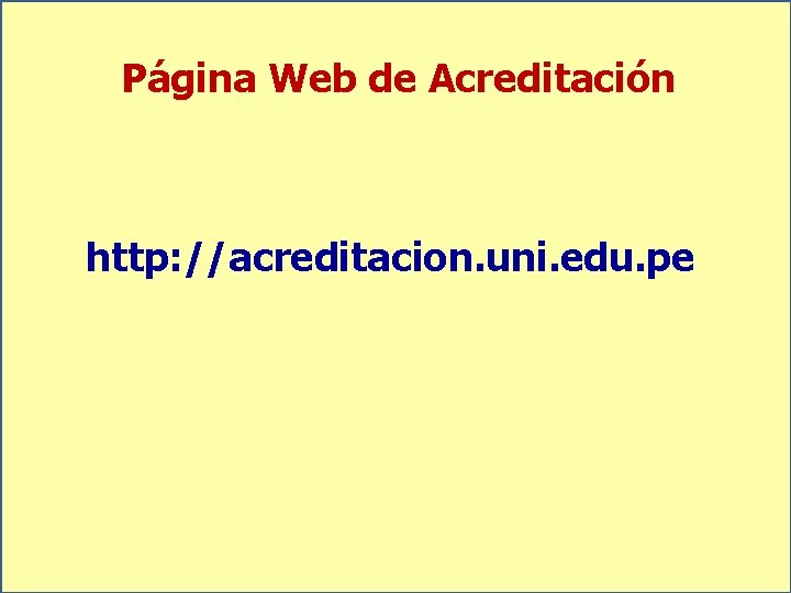 Página Web de Acreditación http: //acreditacion. uni. edu. pe 